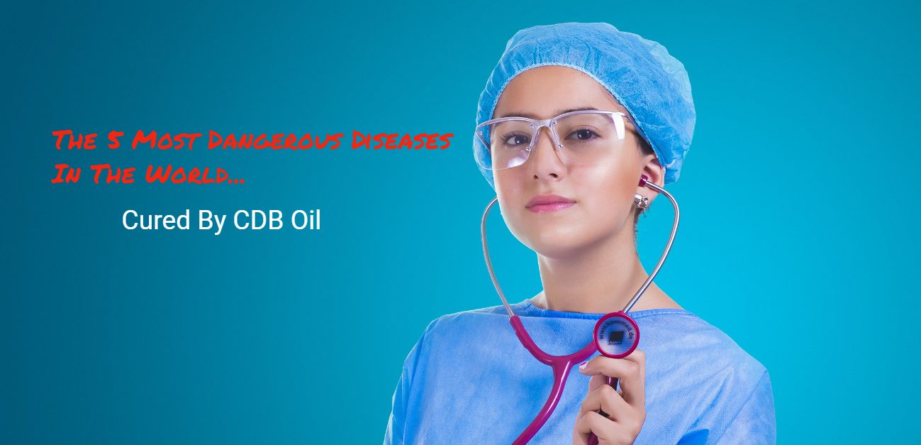 Read more about the article 5 Most Dangerous Diseases in the World Cured By CBD Oil